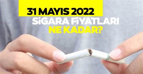 Sigara zammı mayıs 2022